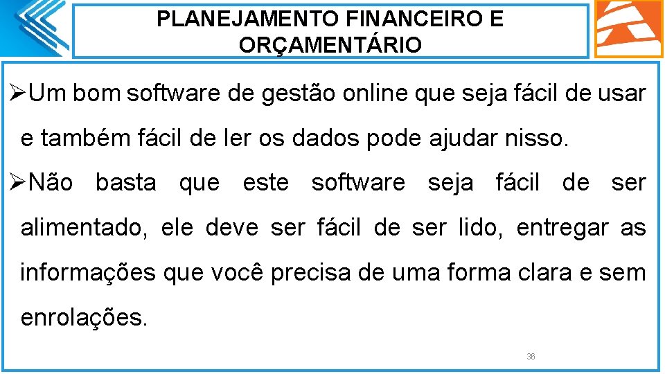 PLANEJAMENTO FINANCEIRO E ORÇAMENTÁRIO ØUm bom software de gestão online que seja fácil de