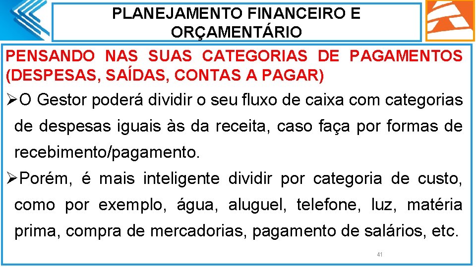 PLANEJAMENTO FINANCEIRO E ORÇAMENTÁRIO PENSANDO NAS SUAS CATEGORIAS DE PAGAMENTOS (DESPESAS, SAÍDAS, CONTAS A