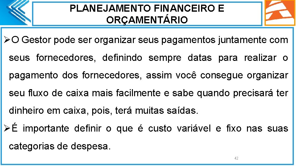 PLANEJAMENTO FINANCEIRO E ORÇAMENTÁRIO ØO Gestor pode ser organizar seus pagamentos juntamente com seus