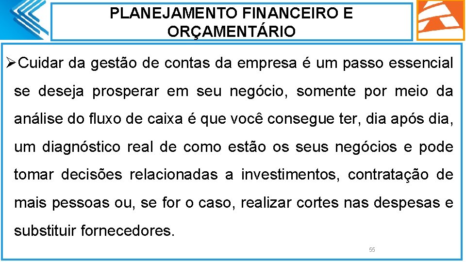 PLANEJAMENTO FINANCEIRO E ORÇAMENTÁRIO ØCuidar da gestão de contas da empresa é um passo