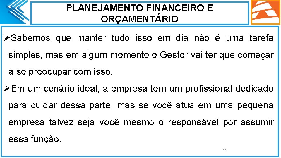 PLANEJAMENTO FINANCEIRO E ORÇAMENTÁRIO ØSabemos que manter tudo isso em dia não é uma