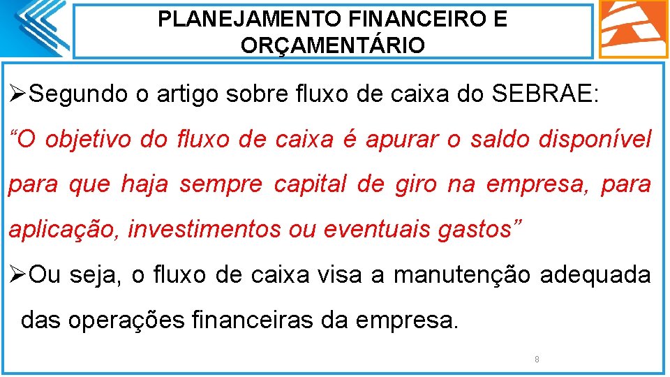 PLANEJAMENTO FINANCEIRO E ORÇAMENTÁRIO ØSegundo o artigo sobre fluxo de caixa do SEBRAE: “O