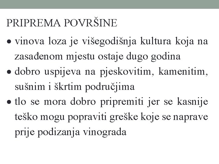 PRIPREMA POVRŠINE vinova loza je višegodišnja kultura koja na zasađenom mjestu ostaje dugo godina