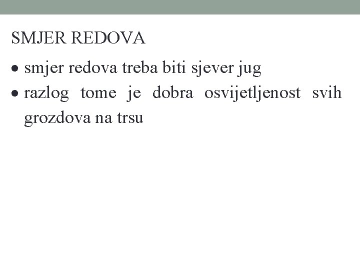 SMJER REDOVA smjer redova treba biti sjever jug razlog tome je dobra osvijetljenost svih