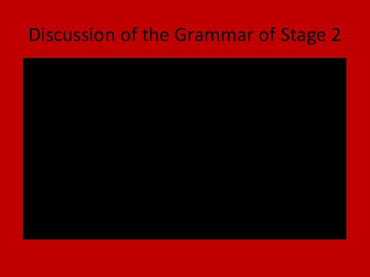 Discussion of the Grammar of Stage 2 