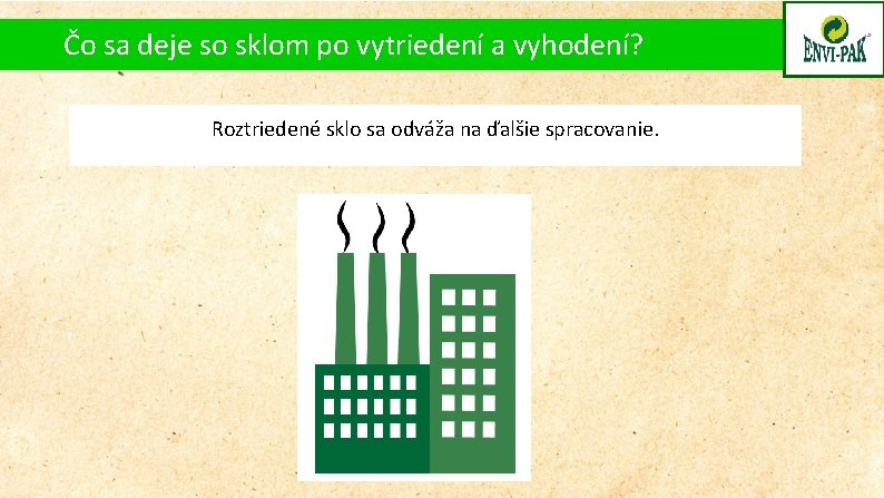Čo sa deje so sklom po vytriedení a vyhodení? Roztriedené sklo sa odváža na