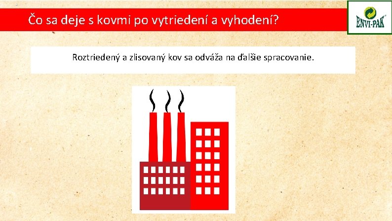 Čo sa deje s kovmi po vytriedení a vyhodení? Roztriedený a zlisovaný kov sa
