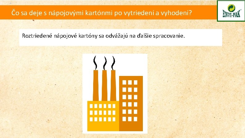 Čo sa deje s nápojovými kartónmi po vytriedení a vyhodení? Roztriedené nápojové kartóny sa