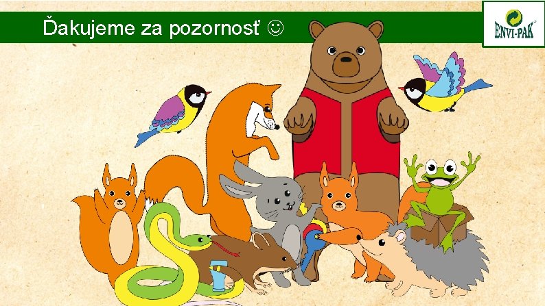 Ďakujeme za pozornosť 