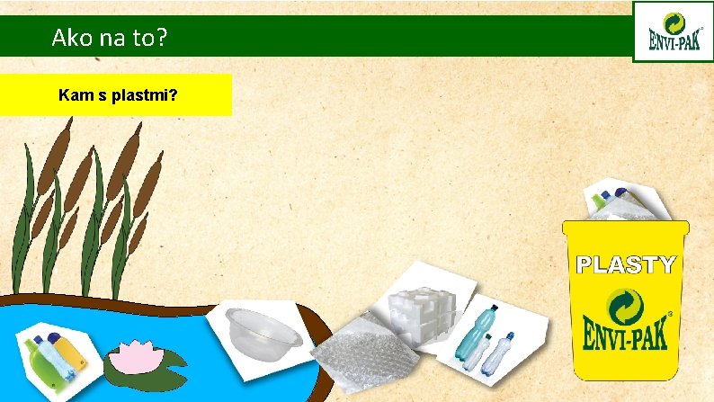 Ako na to? Kam s plastmi? 