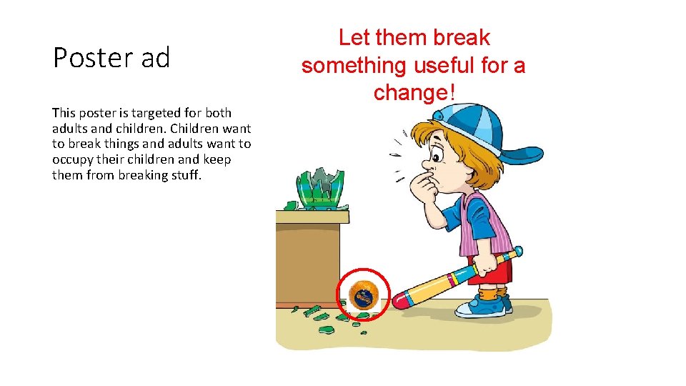 Poster ad This poster is targeted for both adults and children. Children want to