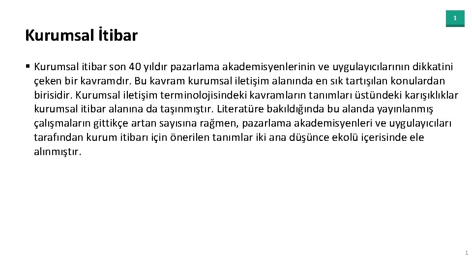 1 Kurumsal İtibar § Kurumsal itibar son 40 yıldır pazarlama akademisyenlerinin ve uygulayıcılarının dikkatini