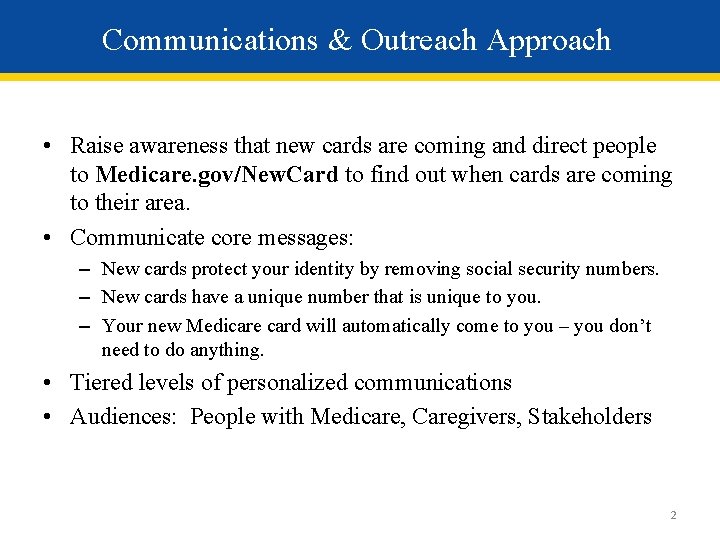 Communications & Outreach Approach • Raise awareness that new cards are coming and direct