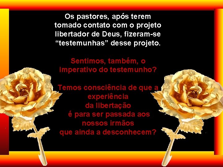 Os pastores, após terem tomado contato com o projeto libertador de Deus, fizeram-se “testemunhas”