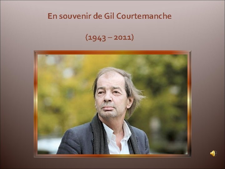 En souvenir de Gil Courtemanche (1943 – 2011) 