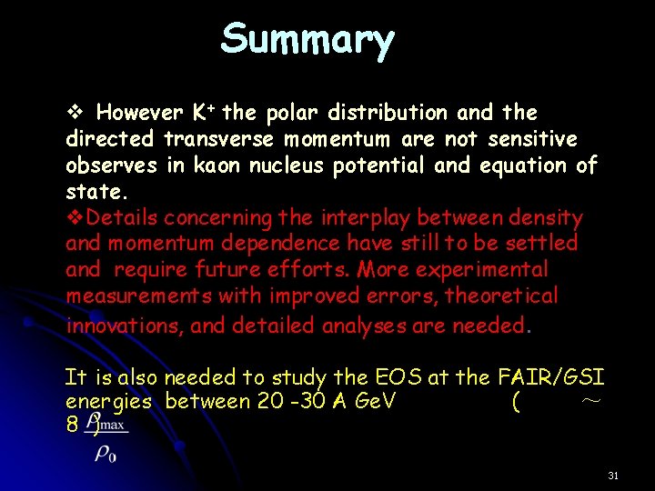 Summary v However K+ the polar distribution and the directed transverse momentum are not