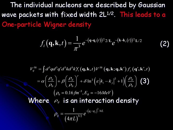 The individual nucleons are described by Gaussian wave packets with fixed width 2 L