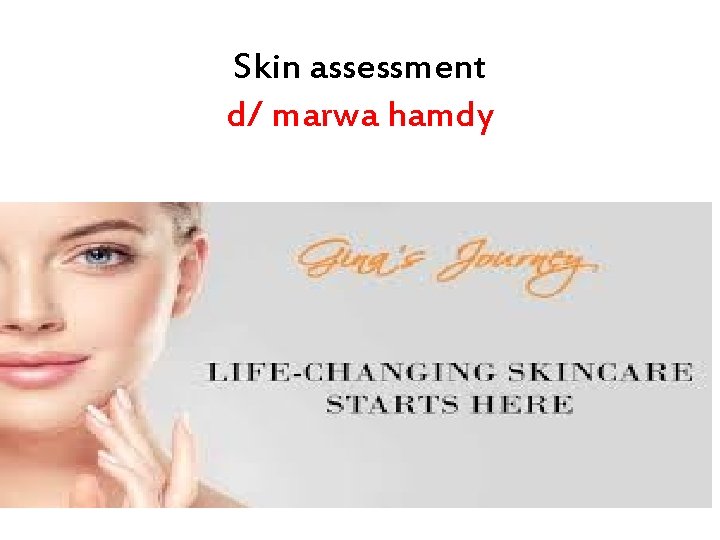 Skin assessment d/ marwa hamdy 