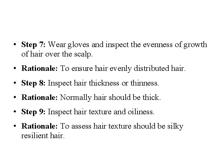  • Step 7: Wear gloves and inspect the evenness of growth of hair