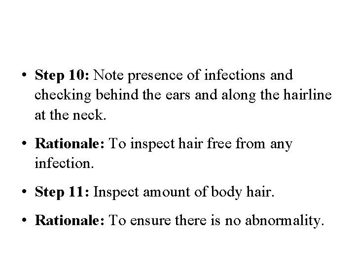  • Step 10: Note presence of infections and checking behind the ears and