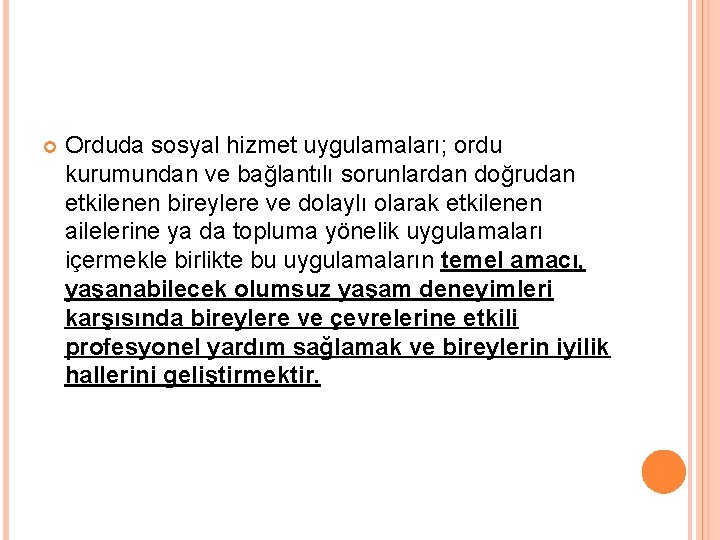  Orduda sosyal hizmet uygulamaları; ordu kurumundan ve bağlantılı sorunlardan doğrudan etkilenen bireylere ve