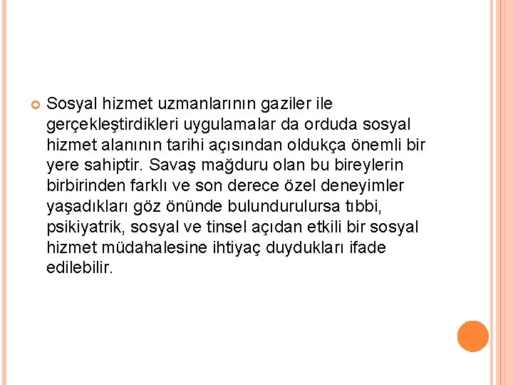  Sosyal hizmet uzmanlarının gaziler ile gerçekleştirdikleri uygulamalar da orduda sosyal hizmet alanının tarihi