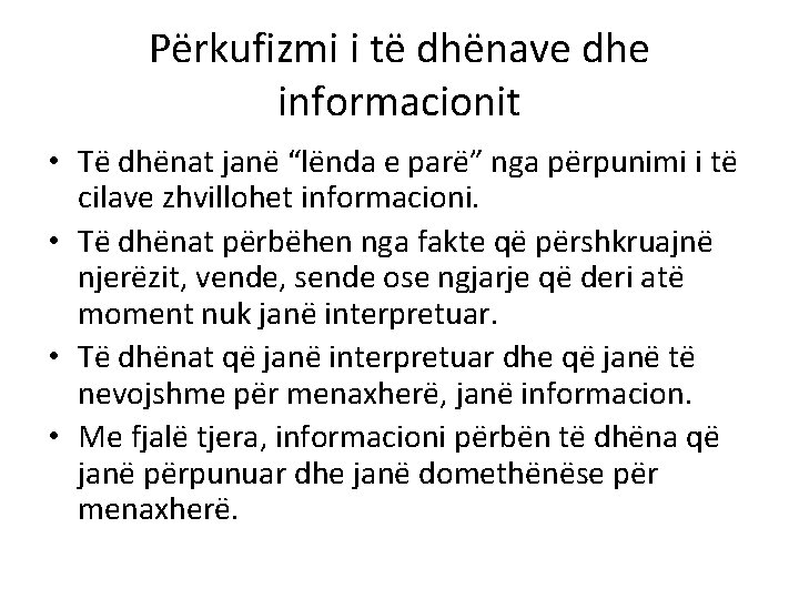 Përkufizmi i të dhënave dhe informacionit • Të dhënat janë “lënda e parë” nga