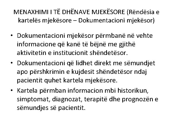 MENAXHIMI I TË DHËNAVE MJEKËSORE (Rëndësia e kartelës mjekësore – Dokumentacioni mjekësor) • Dokumentacioni