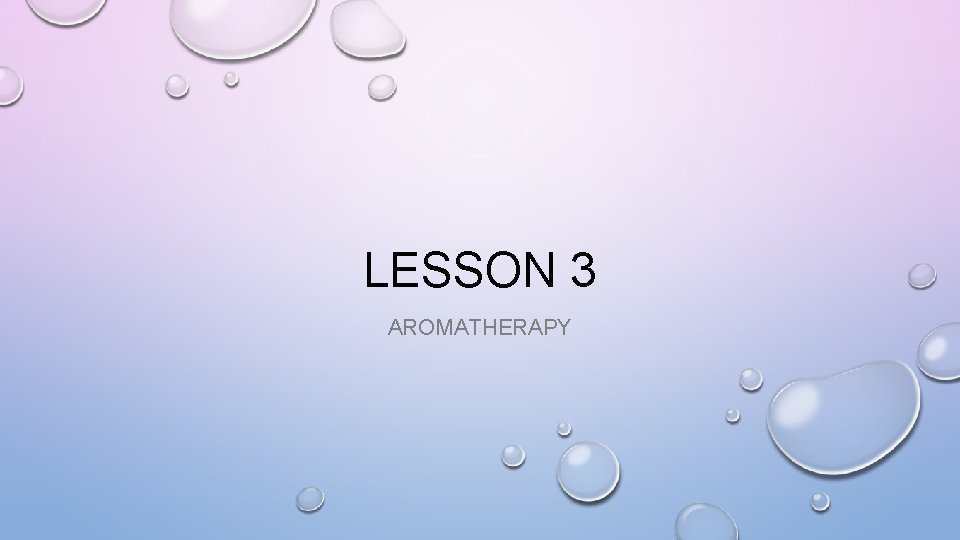 LESSON 3 AROMATHERAPY 