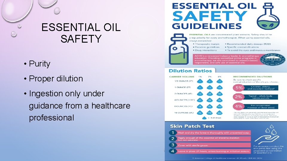 ESSENTIAL OIL SAFETY • Purity • Proper dilution • Ingestion only under guidance from