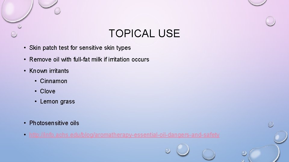 TOPICAL USE • Skin patch test for sensitive skin types • Remove oil with