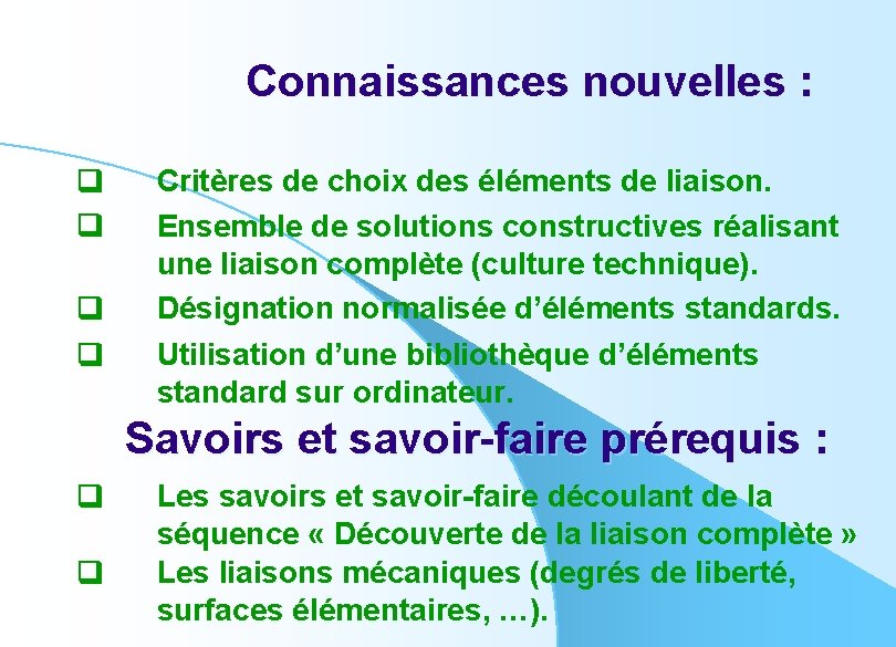 Connaissances nouvelles : Critères de choix des éléments de liaison. Ensemble de solutions constructives