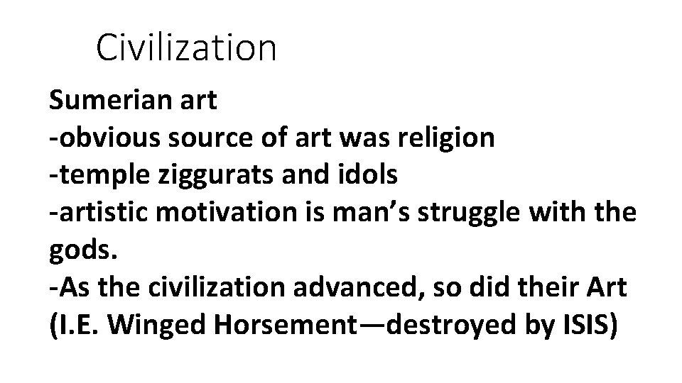 Civilization Sumerian art -obvious source of art was religion -temple ziggurats and idols -artistic