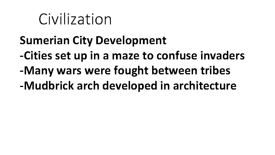 Civilization Sumerian City Development -Cities set up in a maze to confuse invaders -Many