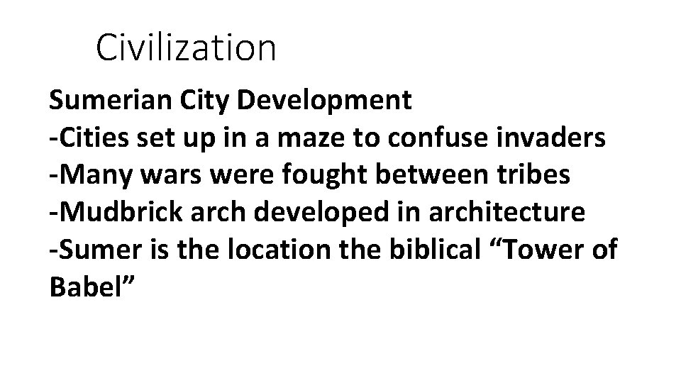 Civilization Sumerian City Development -Cities set up in a maze to confuse invaders -Many