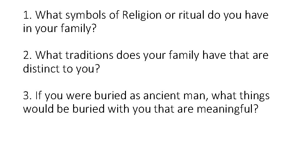 1. What symbols of Religion or ritual do you have in your family? 2.
