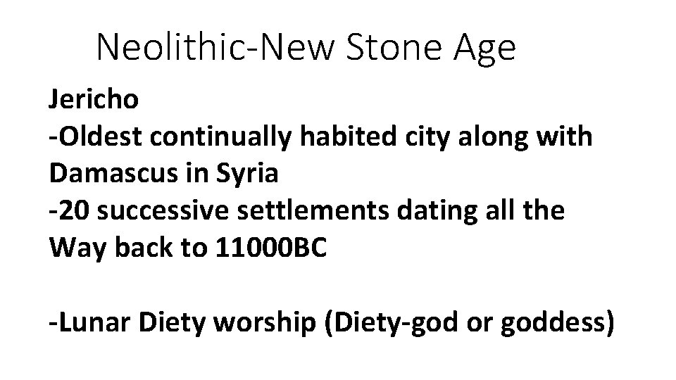 Neolithic-New Stone Age Jericho -Oldest continually habited city along with Damascus in Syria -20