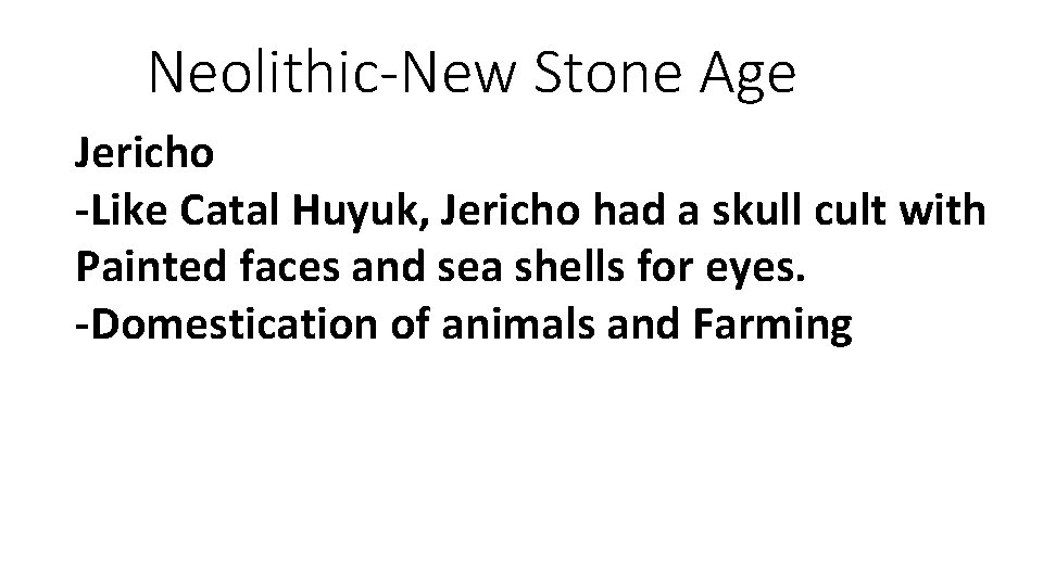 Neolithic-New Stone Age Jericho -Like Catal Huyuk, Jericho had a skull cult with Painted