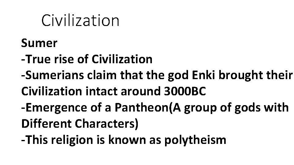 Civilization Sumer -True rise of Civilization -Sumerians claim that the god Enki brought their