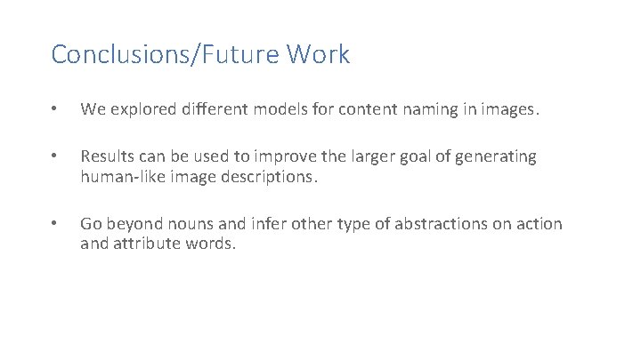 Conclusions/Future Work • We explored different models for content naming in images. • Results