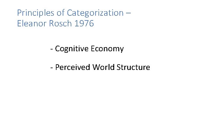 Principles of Categorization – Eleanor Rosch 1976 - Cognitive Economy - Perceived World Structure