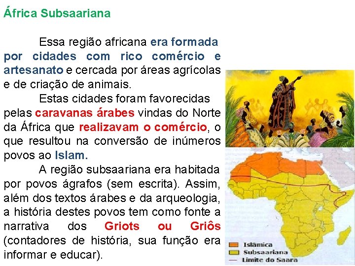 África Subsaariana Essa região africana era formada por cidades com rico comércio e artesanato