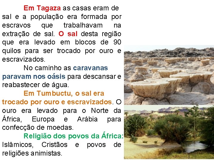 Em Tagaza as casas eram de sal e a população era formada por escravos