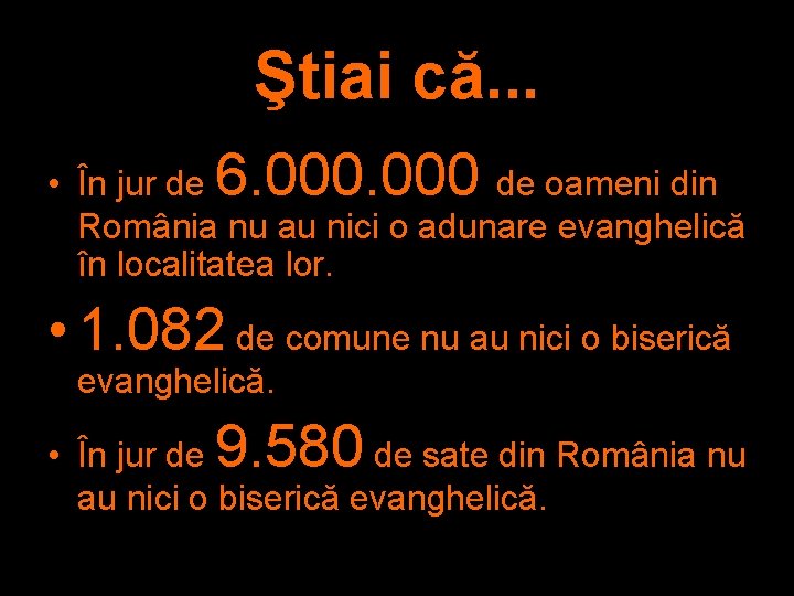 Ştiai că. . . 6. 000 • În jur de de oameni din România