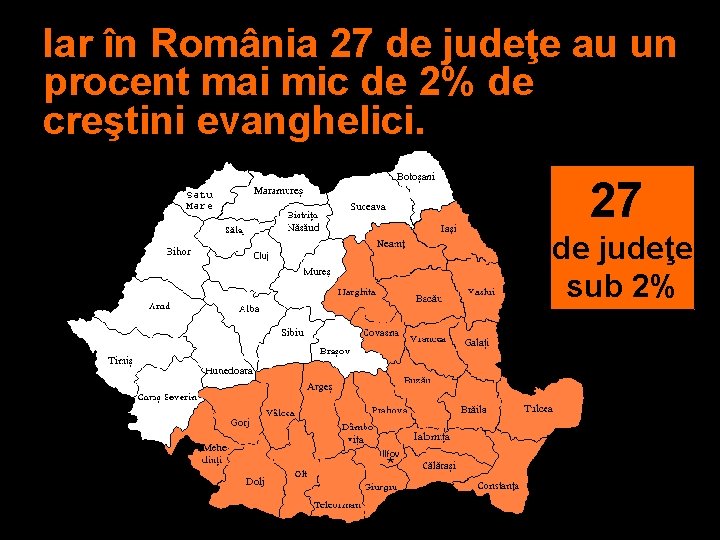 Iar în România 27 de judeţe au un procent mai mic de 2% de