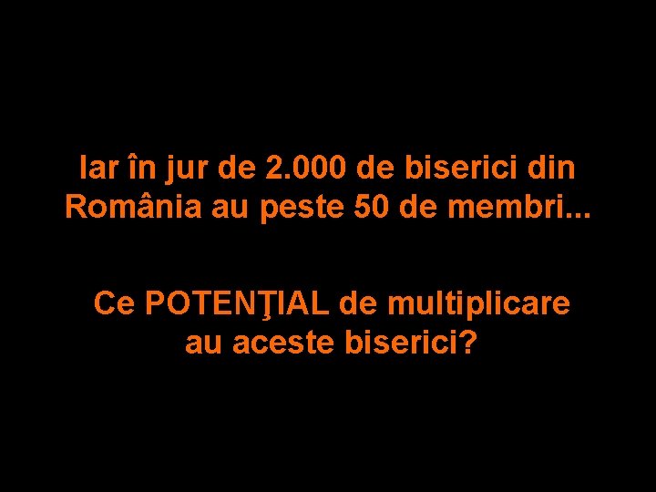 Iar în jur de 2. 000 de biserici din România au peste 50 de