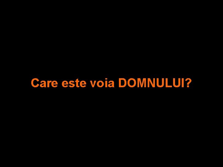 Care este voia DOMNULUI? 