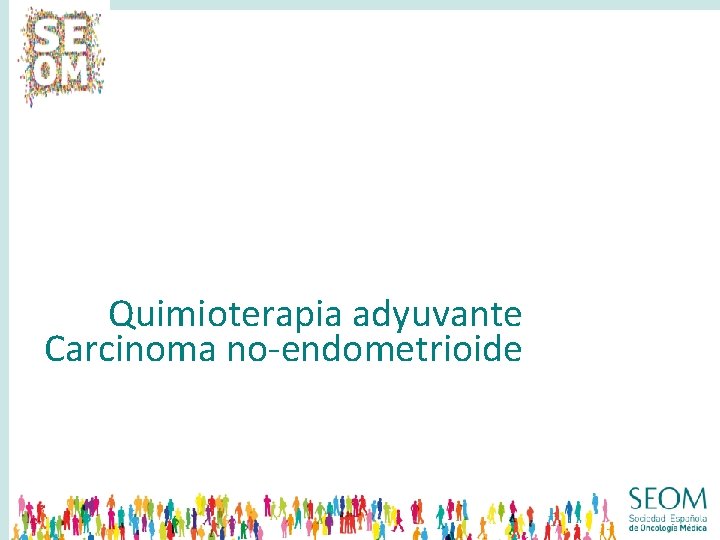 Quimioterapia adyuvante Carcinoma no-endometrioide 