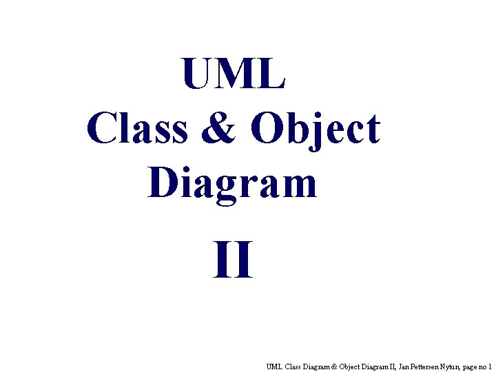 UML Class & Object Diagram II UML Class Diagram & Object Diagram II, Jan