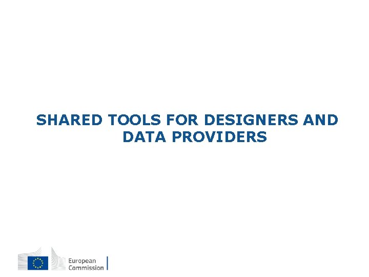 SHARED TOOLS FOR DESIGNERS AND DATA PROVIDERS 12 